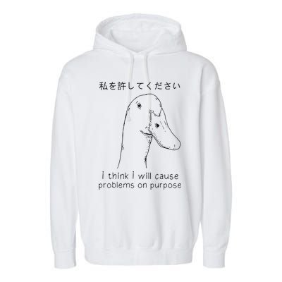 I Think I Will Cause Problems On Purpose Funny Goose Garment-Dyed Fleece Hoodie