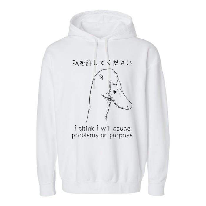 I Think I Will Cause Problems On Purpose Funny Goose Garment-Dyed Fleece Hoodie