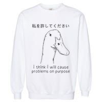 I Think I Will Cause Problems On Purpose Funny Goose Garment-Dyed Sweatshirt