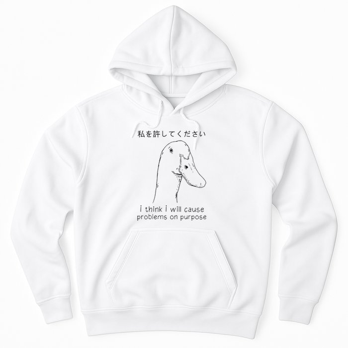 I Think I Will Cause Problems On Purpose Funny Goose Hoodie