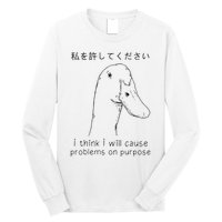 I Think I Will Cause Problems On Purpose Funny Goose Long Sleeve Shirt