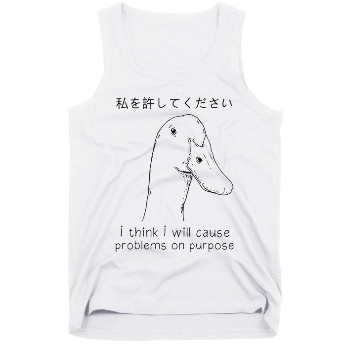 I Think I Will Cause Problems On Purpose Funny Goose Tank Top