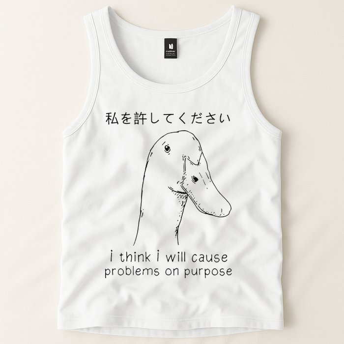 I Think I Will Cause Problems On Purpose Funny Goose Tank Top