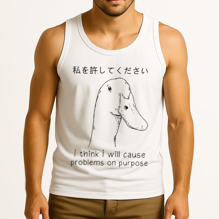 I Think I Will Cause Problems On Purpose Funny Goose Tank Top