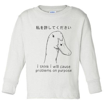 I Think I Will Cause Problems On Purpose Funny Goose Toddler Long Sleeve Shirt