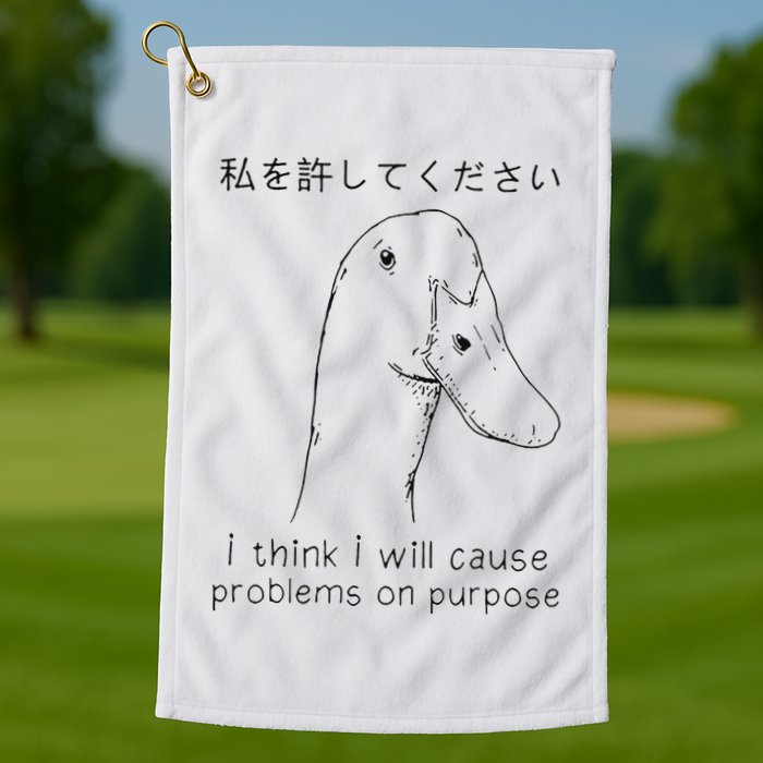 I Think I Will Cause Problems On Purpose Funny Goose Golf Towel