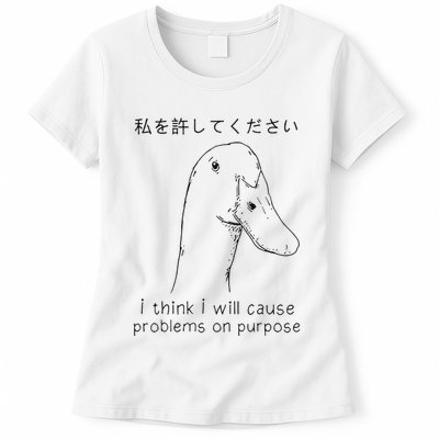 I Think I Will Cause Problems On Purpose Funny Goose Womens T-Shirt