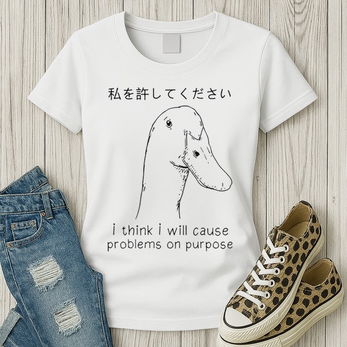 I Think I Will Cause Problems On Purpose Funny Goose Womens T-Shirt