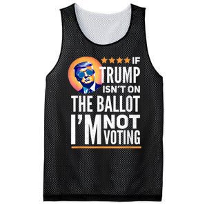 If Trump Isnt On The Ballot Im Not Voting Trump 2024 Mesh Reversible Basketball Jersey Tank