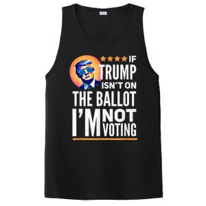 If Trump Isnt On The Ballot Im Not Voting Trump 2024 PosiCharge Competitor Tank