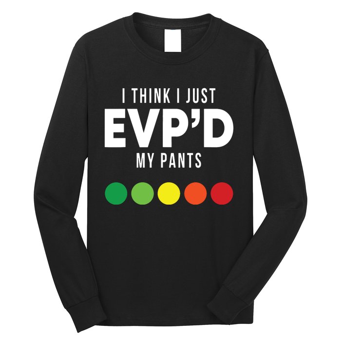 I Think I Just Evpd My Pants Funny Evp Ghost Hunting Hunter Long Sleeve Shirt