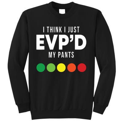 I Think I Just Evpd My Pants Funny Evp Ghost Hunting Hunter Sweatshirt