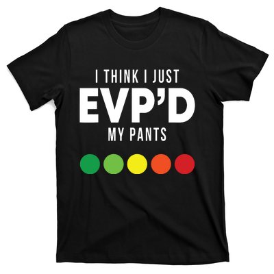 I Think I Just Evpd My Pants Funny Evp Ghost Hunting Hunter T-Shirt