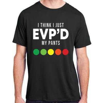 I Think I Just Evpd My Pants Funny Evp Ghost Hunting Hunter Adult ChromaSoft Performance T-Shirt