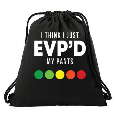 I Think I Just Evpd My Pants Funny Evp Ghost Hunting Hunter Drawstring Bag