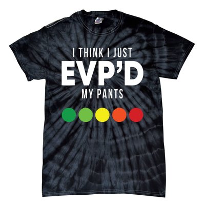 I Think I Just Evpd My Pants Funny Evp Ghost Hunting Hunter Tie-Dye T-Shirt