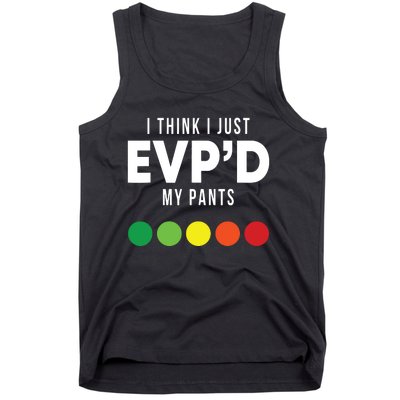 I Think I Just Evpd My Pants Funny Evp Ghost Hunting Hunter Tank Top