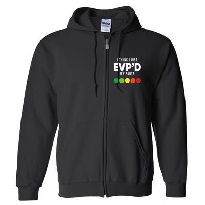 I Think I Just Evpd My Pants Funny Evp Ghost Hunting Hunter Full Zip Hoodie