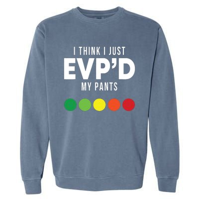 I Think I Just Evpd My Pants Funny Evp Ghost Hunting Hunter Garment-Dyed Sweatshirt