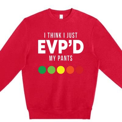 I Think I Just Evpd My Pants Funny Evp Ghost Hunting Hunter Premium Crewneck Sweatshirt