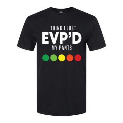 I Think I Just Evpd My Pants Funny Evp Ghost Hunting Hunter Softstyle CVC T-Shirt