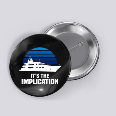 Its The Implication Sailboat Cruise Ships Sailing Boat Button