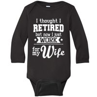 I Thought I Retired But Now - Retirement Retiree Pension Baby Long Sleeve Bodysuit