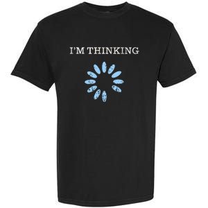 Im Thinking It Nerd Geeks Programmers Garment-Dyed Heavyweight T-Shirt