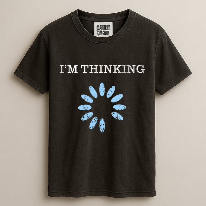 Im Thinking It Nerd Geeks Programmers Garment-Dyed Heavyweight T-Shirt