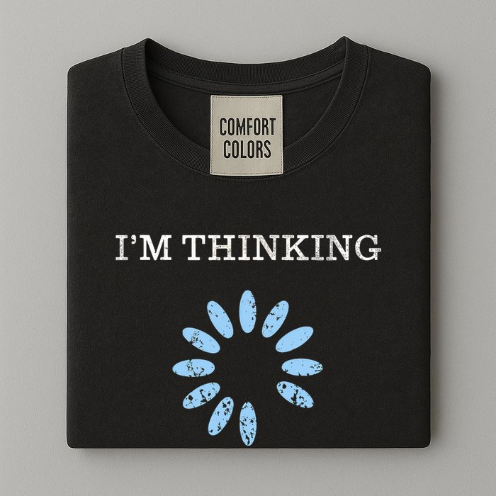 Im Thinking It Nerd Geeks Programmers Garment-Dyed Heavyweight T-Shirt
