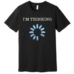 Im Thinking It Nerd Geeks Programmers Premium T-Shirt