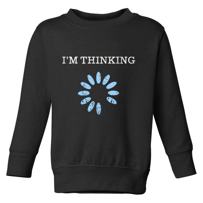 Im Thinking It Nerd Geeks Programmers Toddler Sweatshirt
