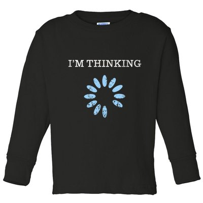Im Thinking It Nerd Geeks Programmers Toddler Long Sleeve Shirt