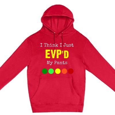 I Think I Just Evpd My Pants For A Ghost Hunter Premium Pullover Hoodie