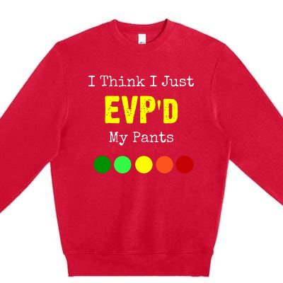 I Think I Just Evpd My Pants For A Ghost Hunter Premium Crewneck Sweatshirt