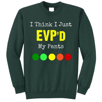 I Think I Just Evpd My Pants For A Ghost Hunter Sweatshirt