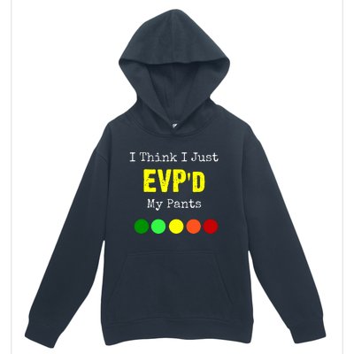 I Think I Just Evpd My Pants For A Ghost Hunter Urban Pullover Hoodie