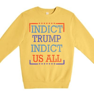 Indict Trump Indict Us All Support President Trump Premium Crewneck Sweatshirt