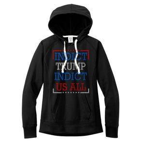 Indict Trump Indict Us All Support President Trump Women's Fleece Hoodie