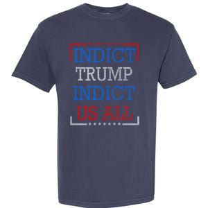 Indict Trump Indict Us All Support President Trump Garment-Dyed Heavyweight T-Shirt