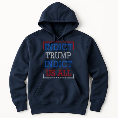Indict Trump Indict Us All Support President Trump Hoodie