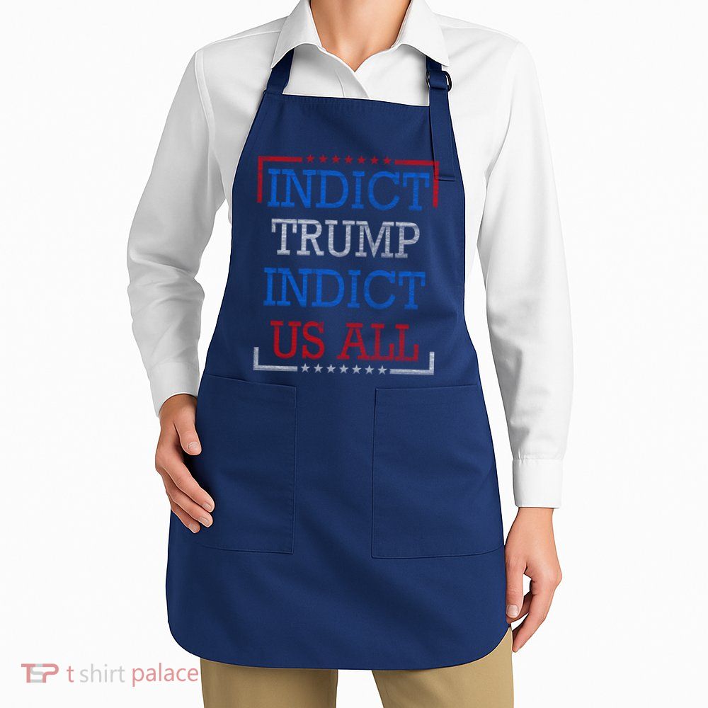 Indict Trump Indict Us All Support President Trump Apron