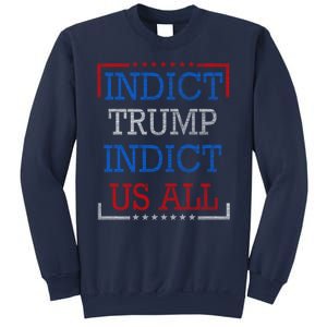 Indict Trump Indict Us All Support President Trump Sweatshirt