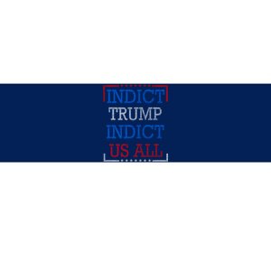 Indict Trump Indict Us All Support President Trump Bumper Sticker