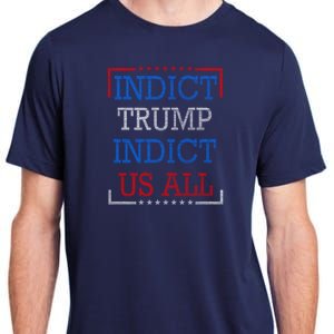 Indict Trump Indict Us All Support President Trump Adult ChromaSoft Performance T-Shirt