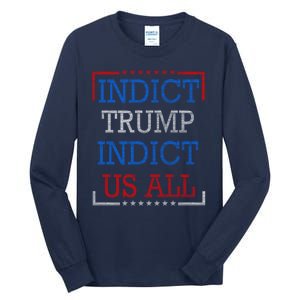 Indict Trump Indict Us All Support President Trump Tall Long Sleeve T-Shirt