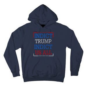 Indict Trump Indict Us All Support President Trump Tall Hoodie