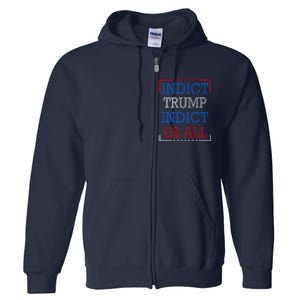 Indict Trump Indict Us All Support President Trump Full Zip Hoodie