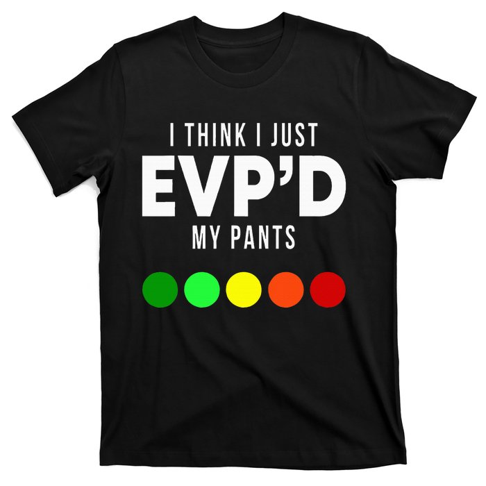 I Think I Just EvpD My Pants Funny Evp Ghost Hunting Hunter T-Shirt