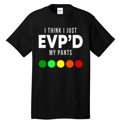 I Think I Just EvpD My Pants Funny Evp Ghost Hunting Hunter Tall T-Shirt